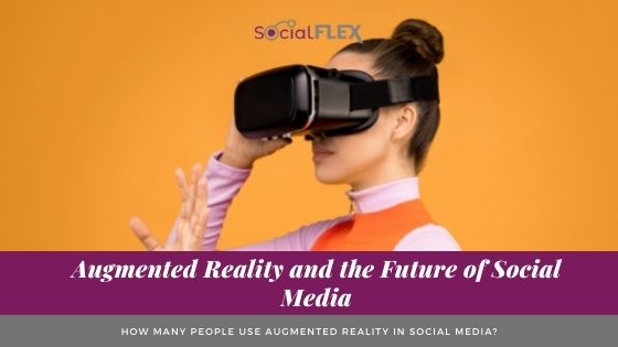 Augmented Reality and the Future of Social Media