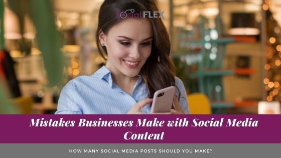 Mistakes Businesses Make with Social Media Content