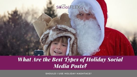 What Are the Best Types of Holiday Social Media Posts?